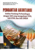 Pengantar akuntansi : sekilas pandang perbandungan dengan SAK yang mengadopsi IFRS, SAK ETAP dan SAK EMKM